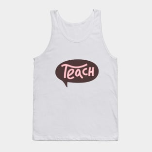 Teach typography print with speech bubble. Tank Top